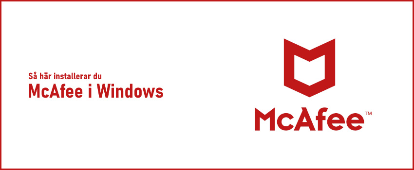 Installerar McAfee i Windows Så här installar du McAfee i Windows